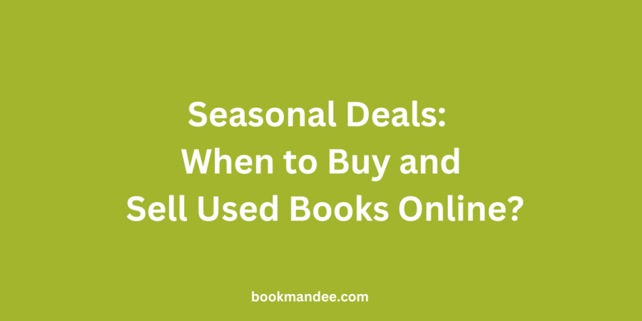 Seasonal Deals When to Buy and Sell Used Books Online for the Best Prices - BookMandee