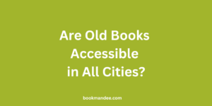 Are Old Books Accessible in All Cities