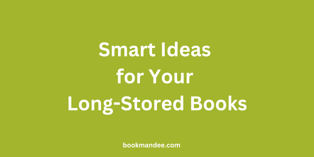 Smart Ideas for Your Long-Stored Books - BookMandee