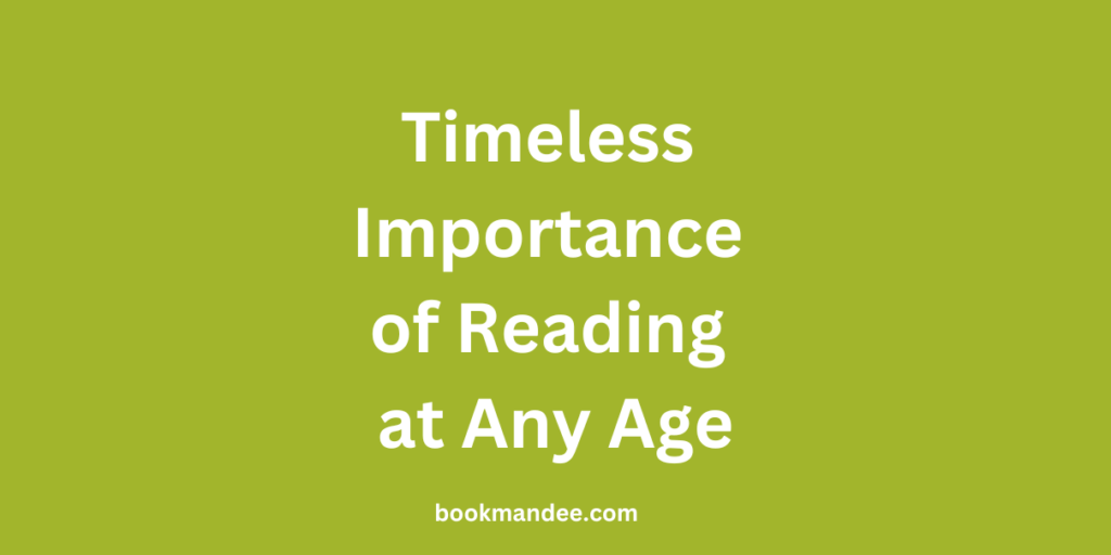 Timeless Importance of Reading at Any Age - BookMandee