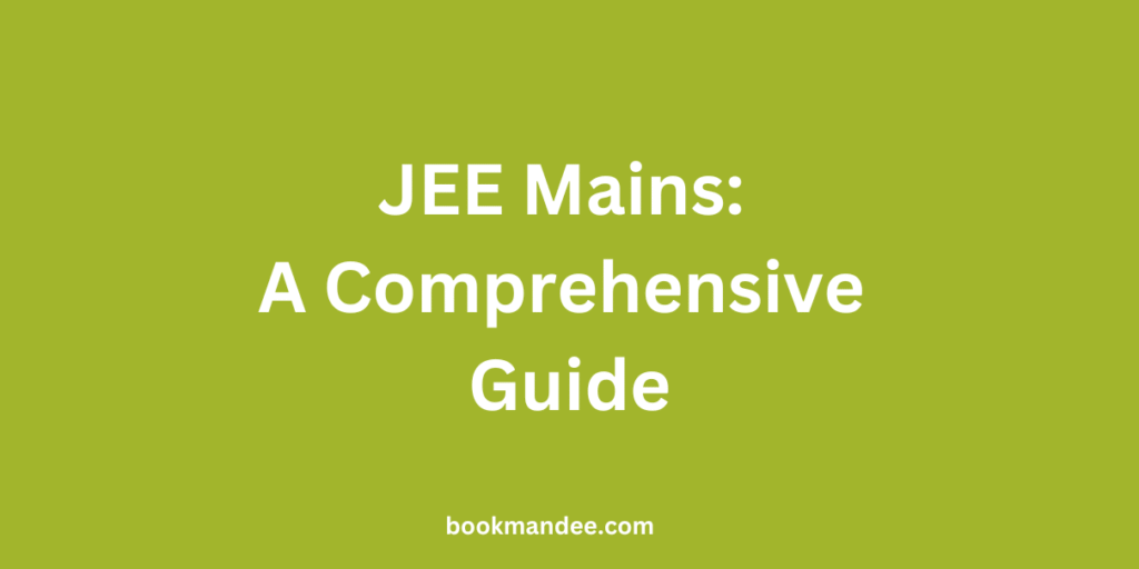 JEE Mains A Comprehensive Guide