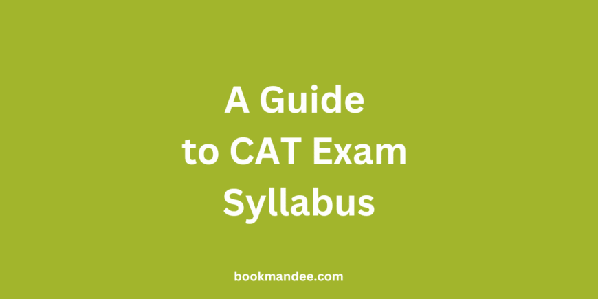A Complete Guide to CAT Exam Syllabus - BookMandee