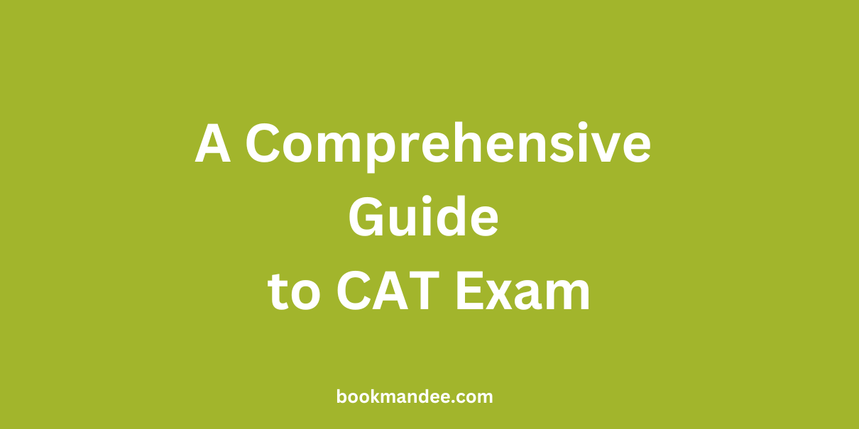 A Comprehensive Guide to CAT Exam - BookMandee