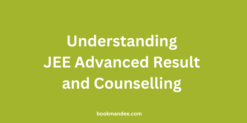 JEE Advanced Result and Counselling Process
