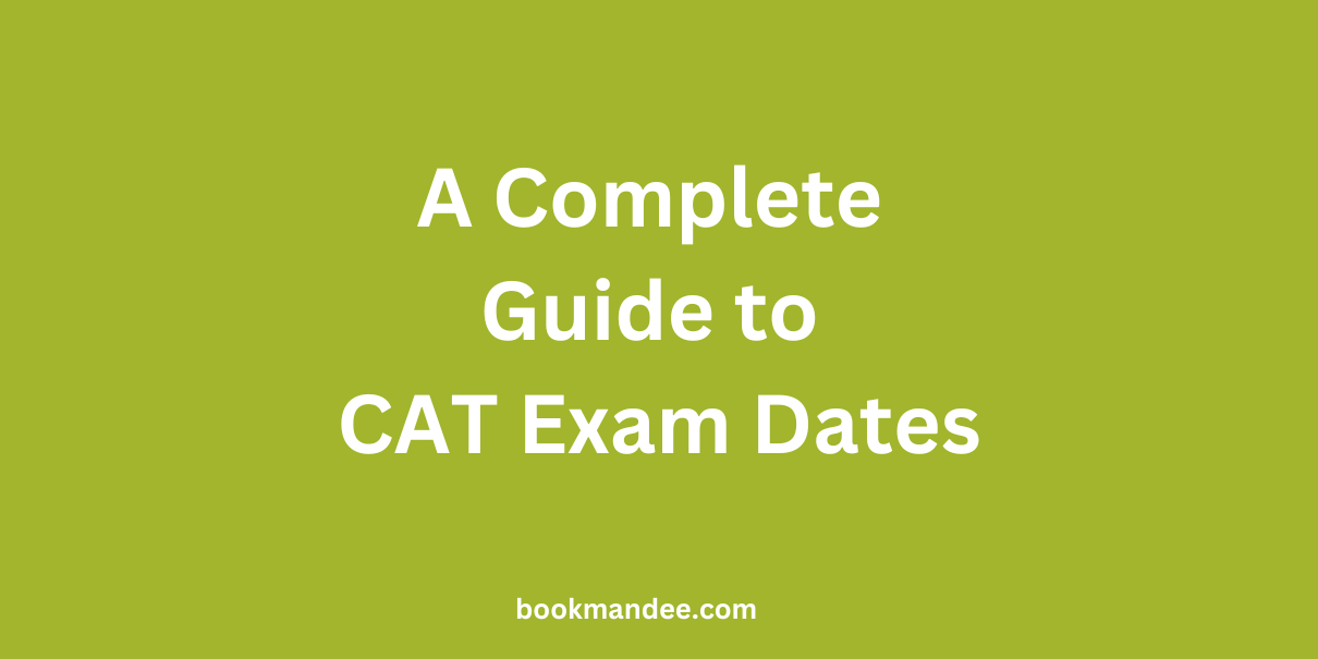 A Comprehensive Guide to CAT Exam Dates - BookMandee