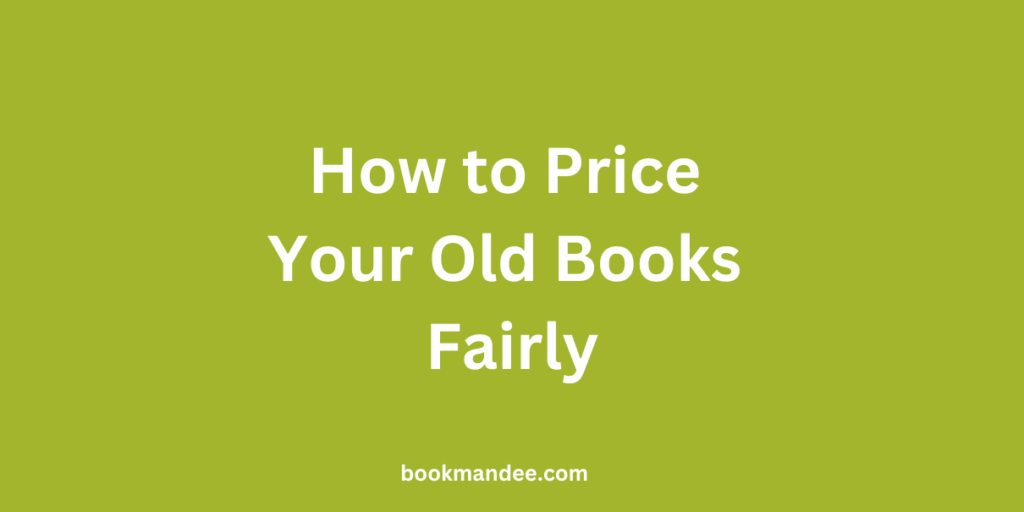 How to Price Your Old Books Fairly