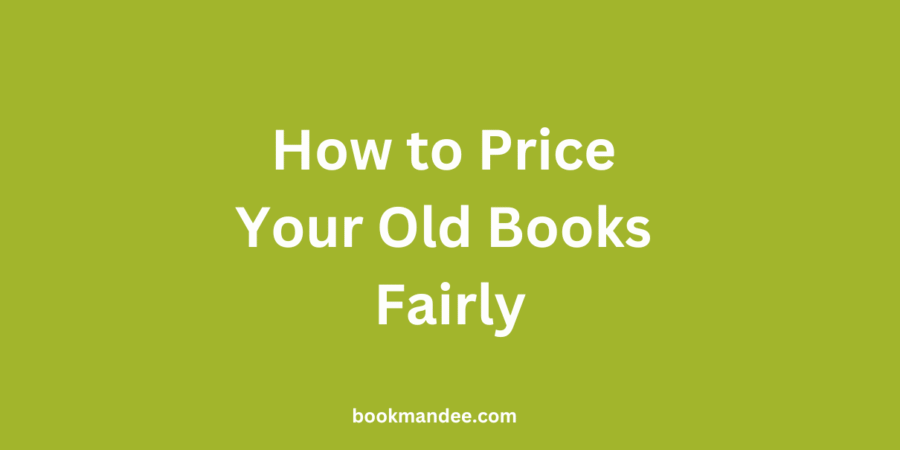 How to Price Your Old Books Fairly