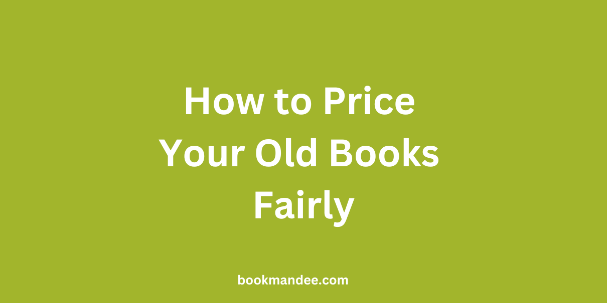 How to Price Your Old Books Fairly