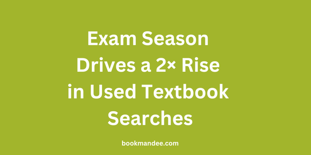Exam Season Drives a 2× Rise in Used Textbook Searches