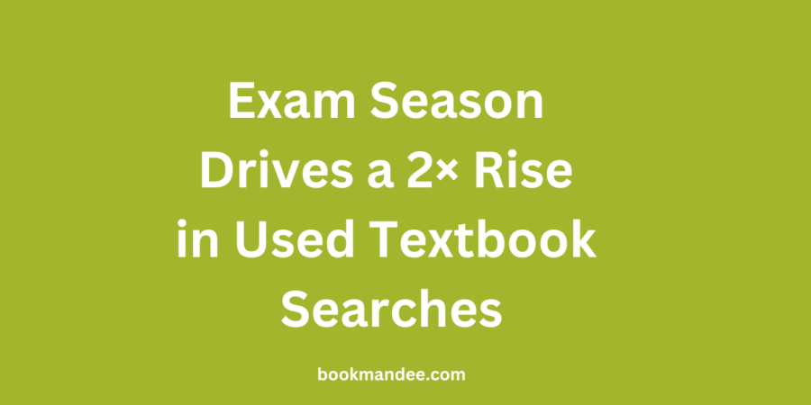 Exam Season Drives a 2× Rise in Used Textbook Searches