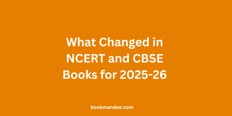 What Changed in NCERT and CBSE Books for 2025-26