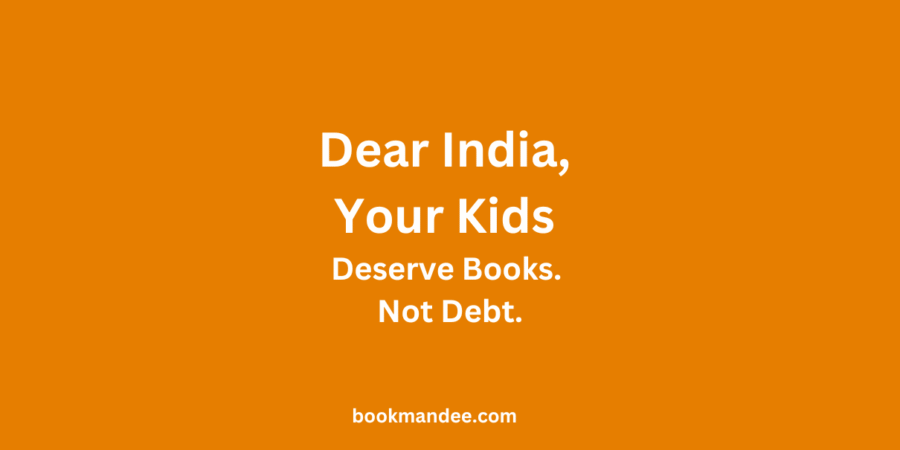 Dear India, Your Kids Deserve Books. Not Debt.