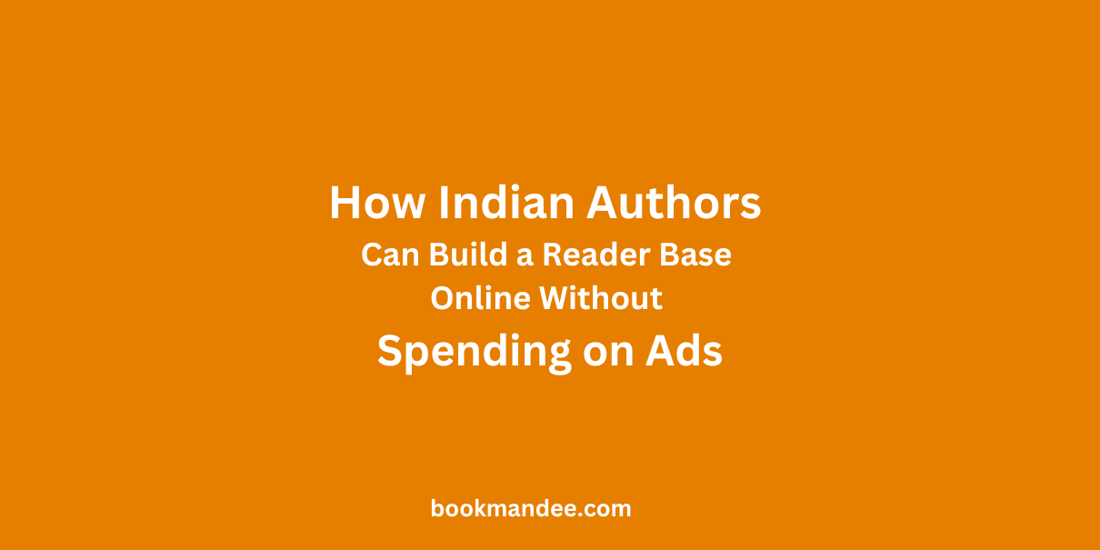 How Indian Authors Can Build a Reader Base Online Without Spending on Ads