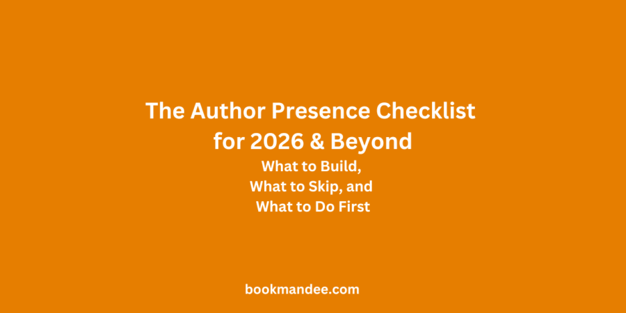 The Author Presence Checklist for 2026 & Beyond What to Build, What to Skip, and What to Do First