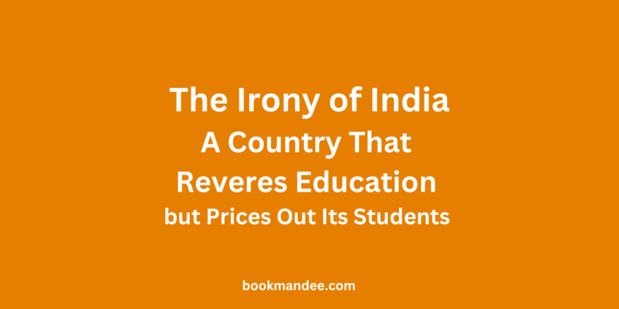 The Irony of India A Country That Reveres Education but Prices Out Its Students